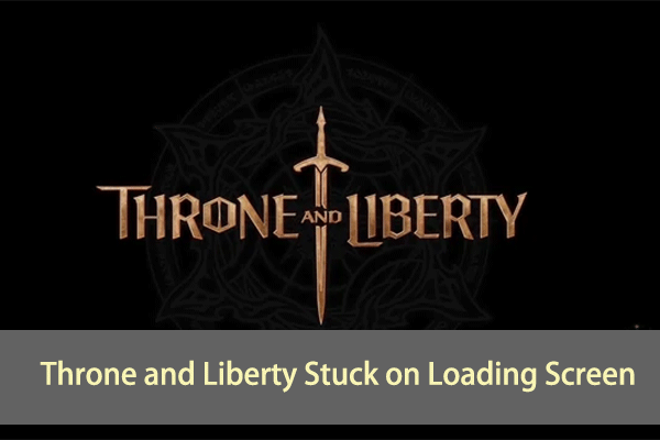 Throne and Liberty Stuck on Loading Screen: How to Fix?