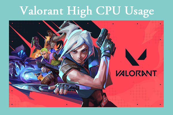 Valorant Using 100 CPU Usage: Here Are the Solutions