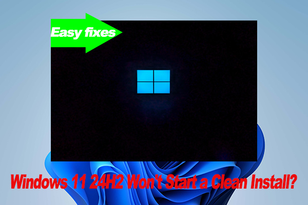 Windows 11 24H2 Won’t Start a Clean Install? [Solved]