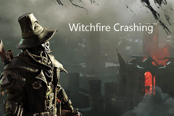 What to Do If Witchfire Crashes or Won’t Launch? 9 Solutions!