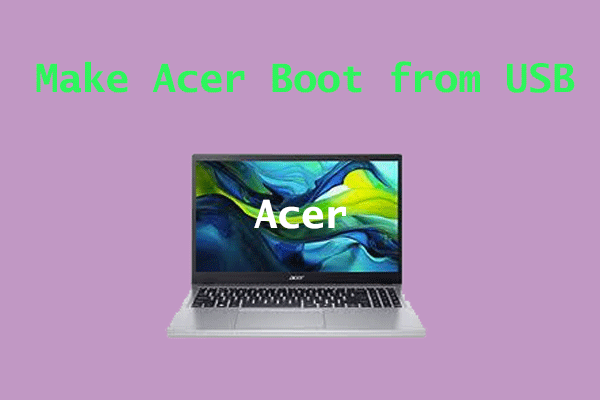 How to Make Acer Boot from USB? Here Is a Tutorial