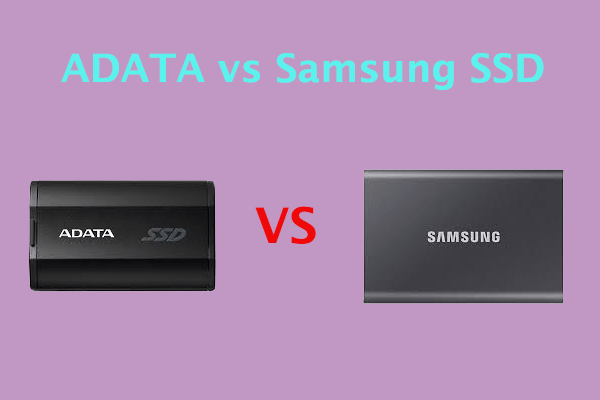 ADATA vs Samsung SSD: Which One Is Suitable for You