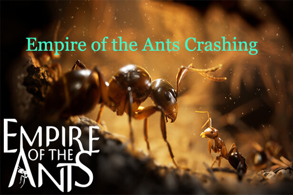 How to Fix Empire of the Ants Crashing at Startup? [8 Ways]