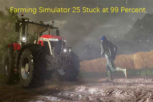 Proven Methods for Farming Simulator 25 Stuck at 99 Percent