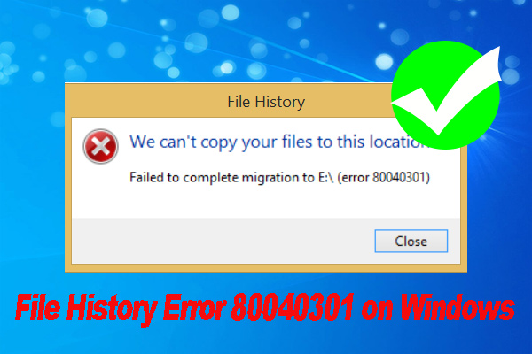 How to Fix File History Error 80040301 on Windows 10/11? [5 Ways]