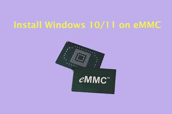 How to Install Windows 10/11 on eMMC? Follow This Tutorial