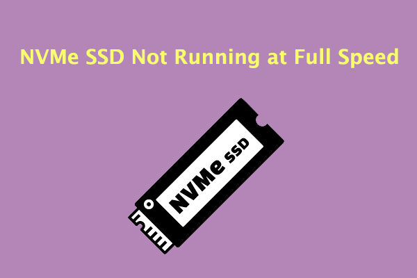 NVMe SSD Not Running at Full Speed? 4 Ways to Fix It