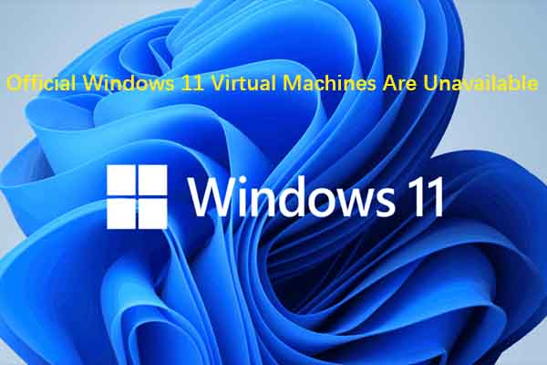 Official Windows 11 Virtual Machines Are Unavailable: What to Do