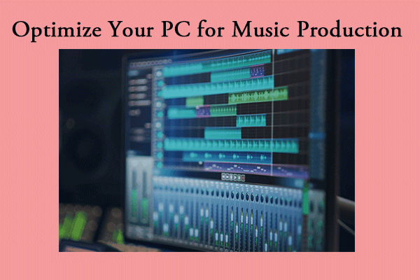 Optimize Your PC for Music Production [A Step-by-Step Guide]