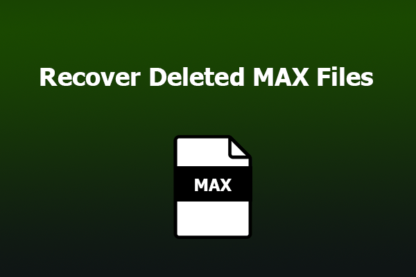 MAX File Recovery: Here’s A Full Guide on Recovering MAX Files