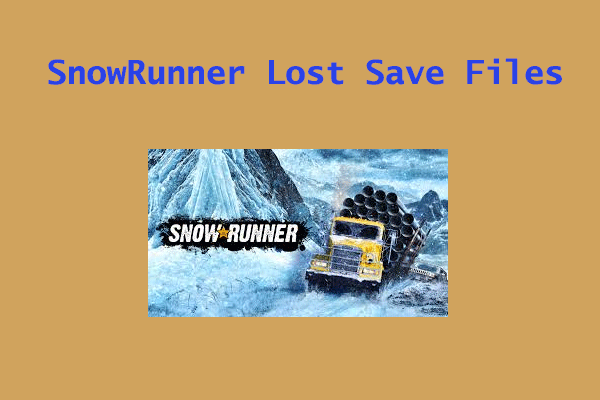 SnowRunner Lost Save Files | Recover Missing Save Files