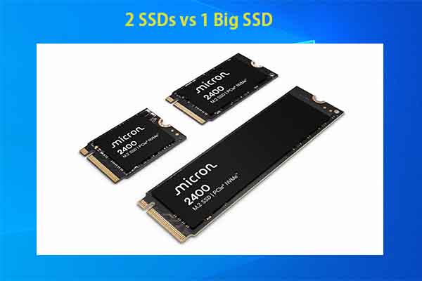 2 SSDs vs 1 Big SSD: Must-Know Pros and Cons of Them