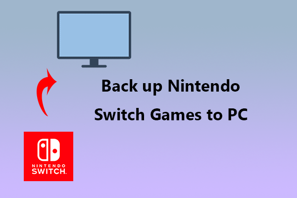 [Full Guide] Easy Steps to Back up Nintendo Switch Games to PC