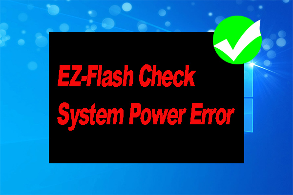 How to Fix EZ-FlashCheck System Power Error? [Top 5 Ways]