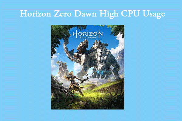 [Full Guide] Horizon Zero Dawn High CPU Usage on Windows