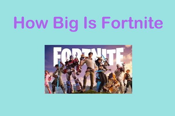 [Ultimate Guide] How Big Is Fortnite? Learn the Answer Here