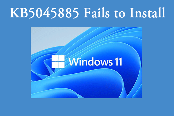 Windows 11 KB5045885 Not Installing on PC? 6 Fixes to Try!