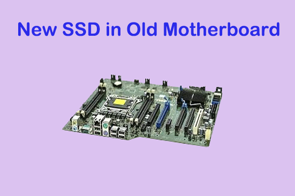 New SSD in Old Motherboard? Find the Answer Here