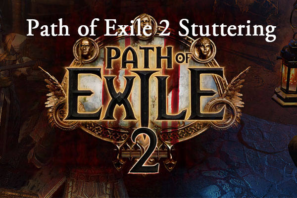 Universal Ways To Fix Path of Exile 2 Stuttering & Stuck on Loading