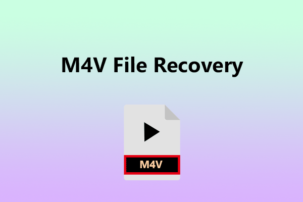 M4V File Recovery: Try These Methods to Recover M4V Files