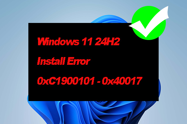 How to Fix Windows 11 24H2 Install Error 0xC1900101 – 0x40017