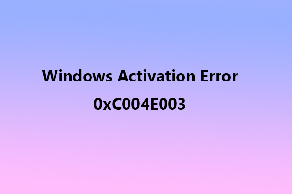 What Should You Do to Fix Windows Activation Error 0xC004E003?