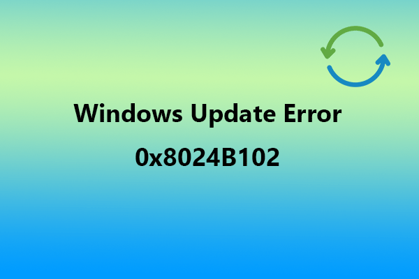 Windows Update Error 0x8024B102 – Here’re Some Fixes!