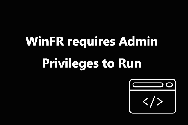 How to Solve the “WinFR Requires Admin Privileges to Run” Error?