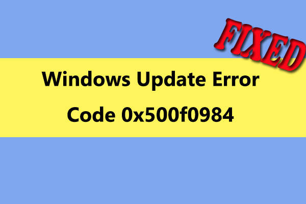 [Fixed] How to Troubleshoot the Error Code 0x500f0984 on Windows?