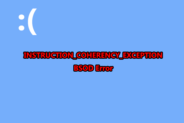 INSTRUCTION_COHERENCY_EXCEPTION BSOD: Here Are 5 Fixes!