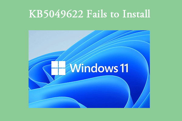 How to Fix Windows 11 KB5049622 Fails to Install Issue