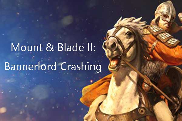 Mount & Blade II: Bannerlord Crashes, Freezes, or Won’t Launch?