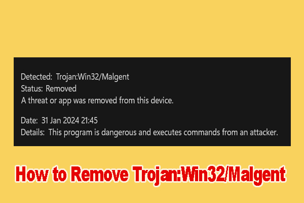 How to Remove Trojan:Win32/Malgent from Windows 11/10