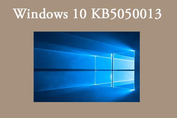 What’s New in Windows 10 KB5050013 & Fix to Not Install