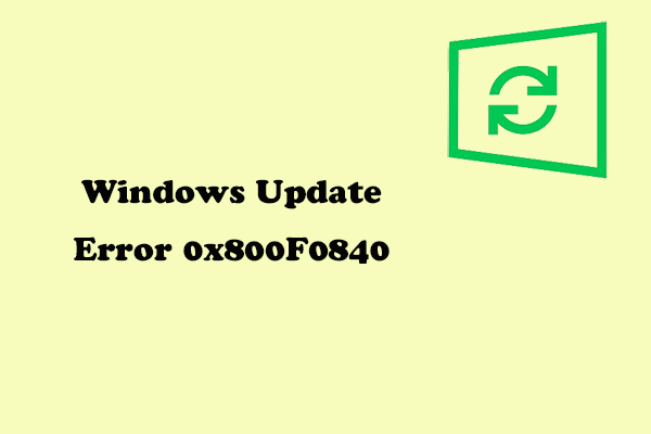 What Can You Do to Fix Windows Update Error 0x800F0840?