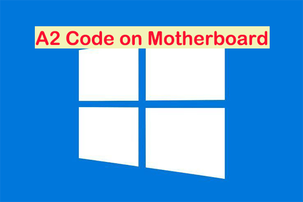 A Step-by-Step Guide to Fix an A2 Code on Motherboard