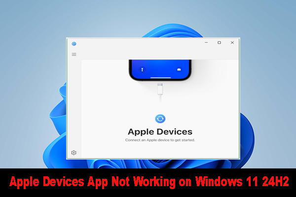 How to Fix Apple Devices App Not Working on Windows 11 24H2