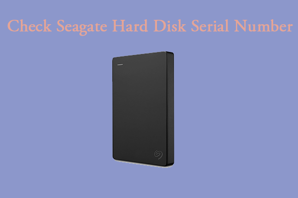 Full Guide to Check Seagate Hard Disk Serial Number