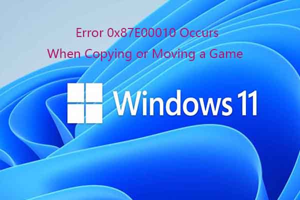 Alert! Error 0x87E00010 Occurs When Copying or Moving a Game