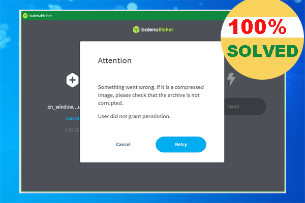 Etcher Attention Something Went Wrong Error on Windows? [Fixed]