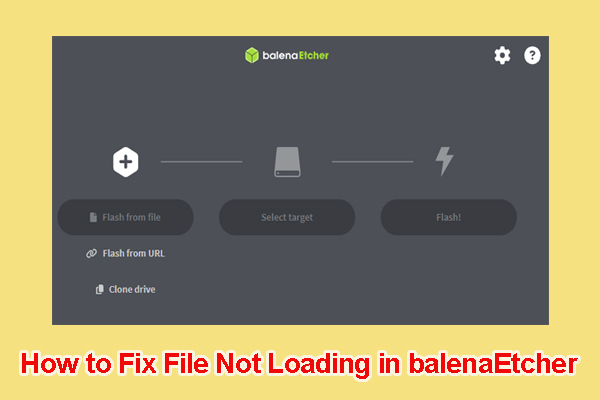 File Not Loading in balenaEtcher Windows 11/10? [Solved]