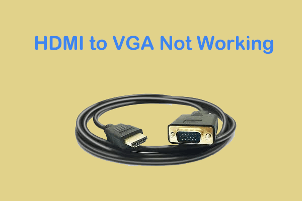 6 Ways to Fix HDMI to VGA Not Working in Windows 11/10