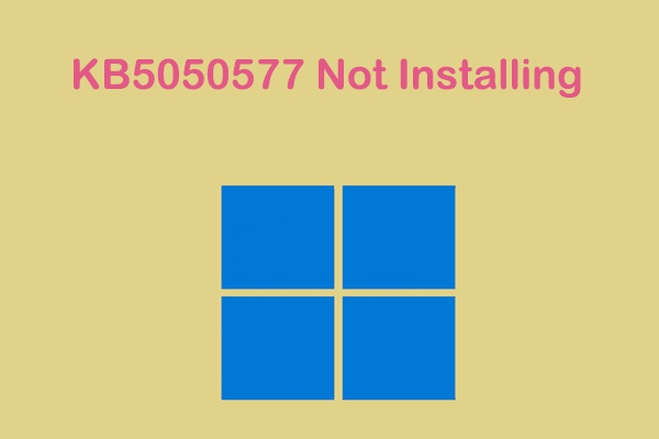 Windows 11 KB5050577 Not Installing | 7 Best Practices