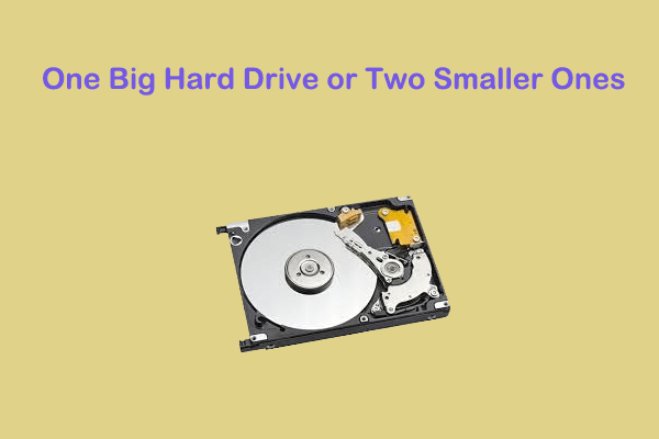 One Big Hard Drive or Two Smaller Ones? Get the Answer Here