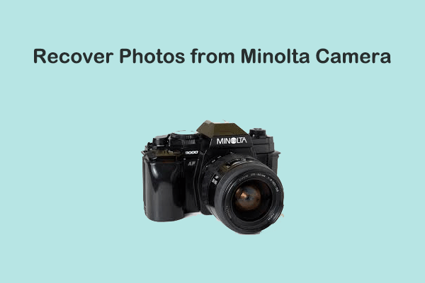 How to Recover Deleted Photos from Minolta Camera with Ease?