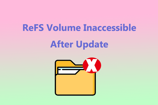 How to Fix the “ReFS Volume Inaccessible After Update” Error?