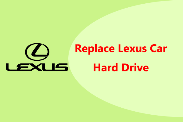 How to Replace Lexus Car Hard Drive Without Data Loss?