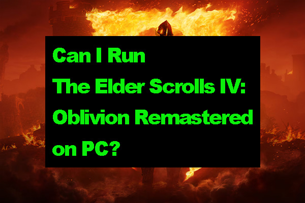 Can I Run The Elder Scrolls IV: Oblivion Remastered on PC