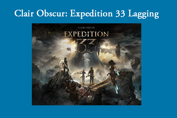 Targeted Fixes for Clair Obscur: Expedition 33 Lagging/Stuck on Loading/Low FPS
