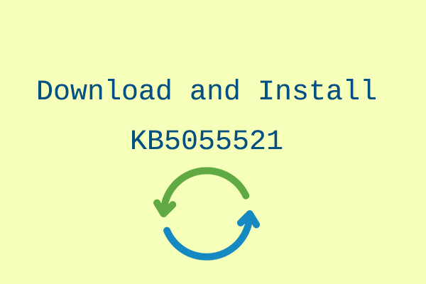 How to Download and Install KB5055521 & Fix Update Issues?